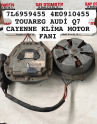 7L6959455 4E0910455 TOUAREG AUDİ Q7 CAYENNE KLİMA MOTOR FANI