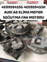 4E0959455G 4E0959455H AUDİ A8 KLİMA MOTOR SOĞUTMA FAN MOTORU